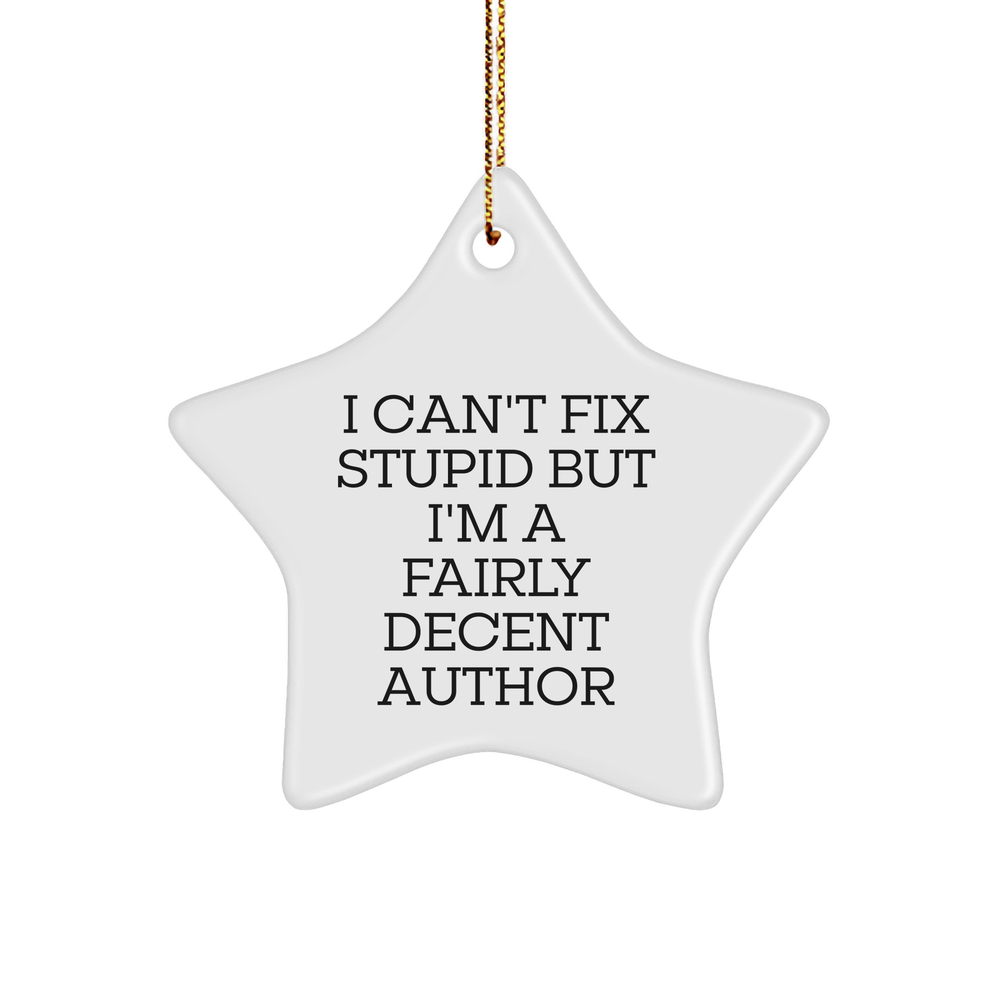 Funny Author Quote Sturdy MDF Star Ornament Gifts for Authors, Book Lovers, or Writers on Christmas with Inspirational Encouragement - Image 1