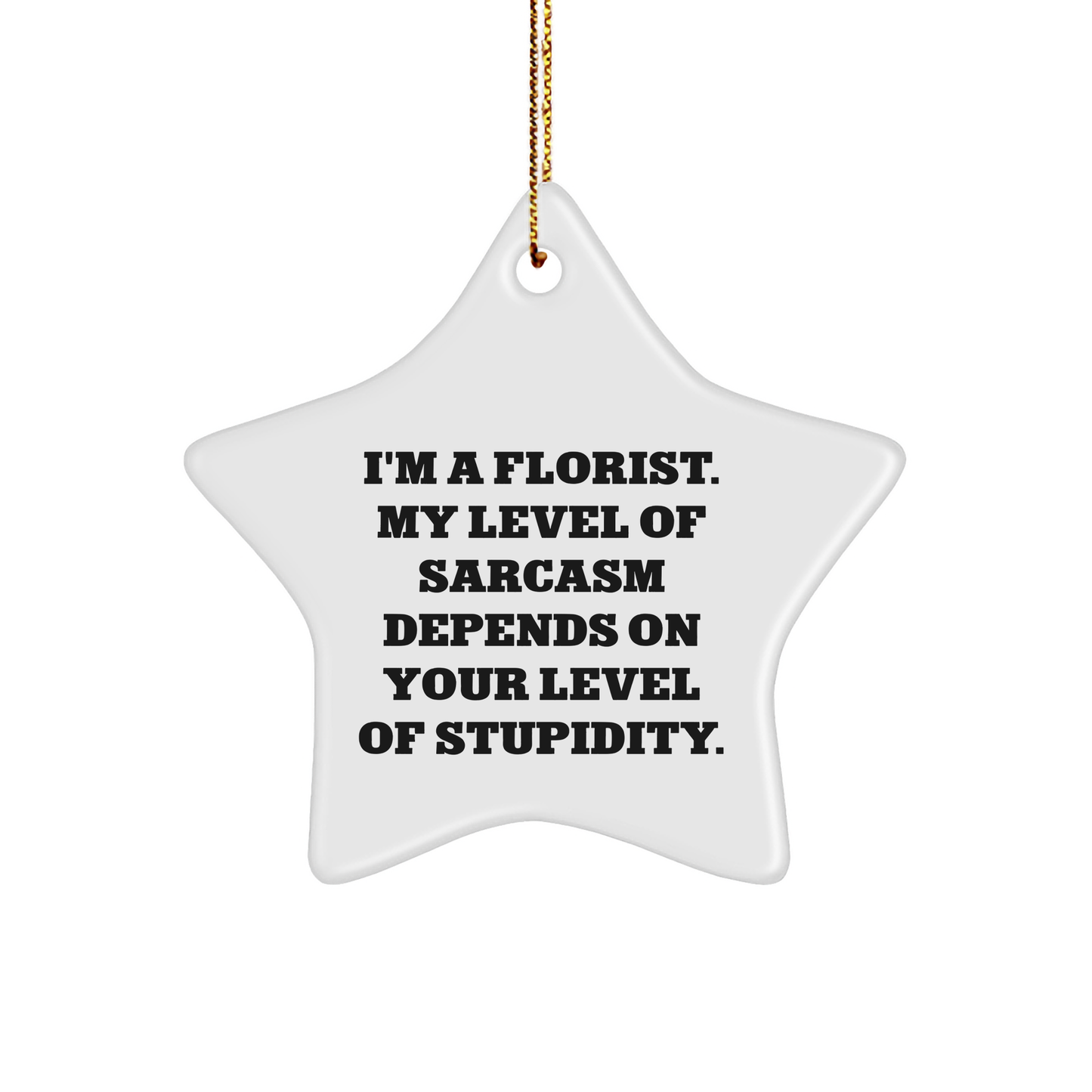 Gifts from Friends or Family, a Florist's Star Ornament with Sarcasm, Christmas Unique Gifts for Florist - Image 1