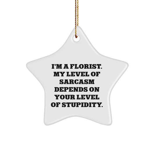 Gifts from Friends or Family, a Florist's Star Ornament with Sarcasm, Christmas Unique Gifts for Florist - Image 1