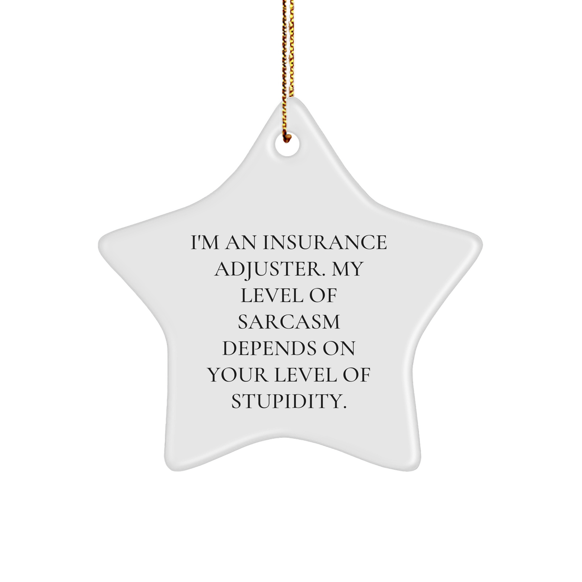 Insurance Adjuster Sarcasm Star Ornament Gifts from Friends to Coworkers, Funny Star Ornament for Insurance Adjuster's Christmas Unique Gift - Image 1