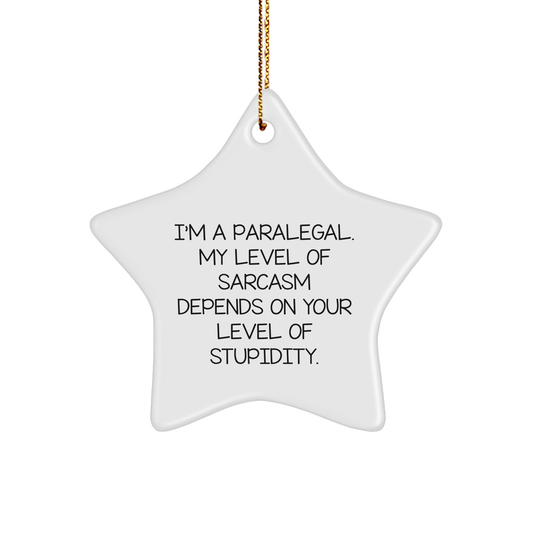 Funny Paralegal Star Ornament Gifts for Christmas - 'I'm A Paralegal. My Level Of Sarcasm Depends On Your Level Of Stupidity.' - Funny Paralegal Gifts from Women to Friends, Coworkers, and Family - Image 1