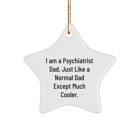 Psychiatrist Dad Gifts - Unique I Am A Psychiatrist Dad Star Ornament for Christmas - Funny Psychiatrist Presents for Mom or Dad from Friends or Family - Image 1