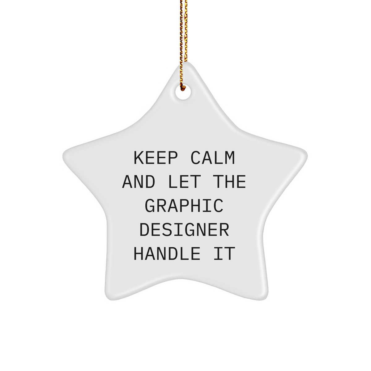 Fun Graphic Designer Gifts from Friends - 'Keep Calm And Let Graphic Designers Handle It' Star Ornament for Christmas - Image 1
