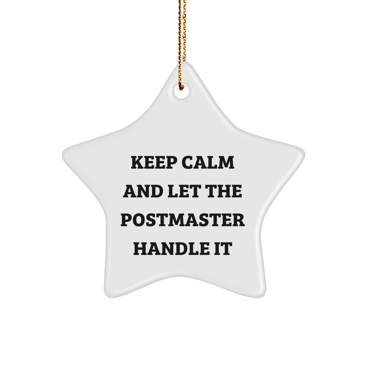 Keep Calm And Let The Postmaster Handle It Star Ornament for Men, Funny Postmaster Gifts, Christmas Memorable Present for Friends or Family - Image 1