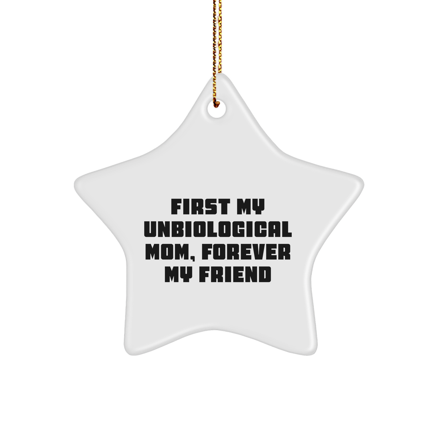 Unbiological Mom Gifts: First My Unbiological Mom Forever My Friend Star Ornament for Unbiological Moms, Funny Gifts for Unbiological Mom, Lovely Gifts from Unbiological Mom to Daughter for Christmas - Image 1