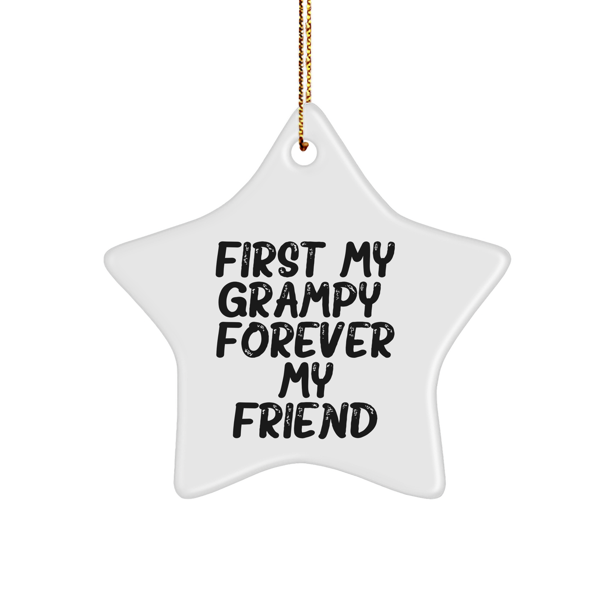 Grampy Star Ornament, First My Grampy, Forever My Friend Quote, White Star Shaped Ornament Gifts for Men, Christmas Unique Gifts from Family, Gifts for Grampy, Inspirational and Funny Quote - Image 1