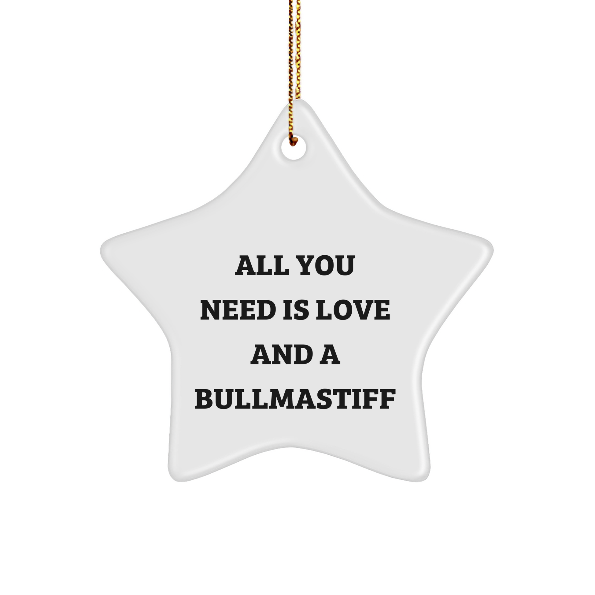 Bullmastiff Dog Star Ornament, Quote says 'All You Need is Love and a Bullmastiff' - Gift from Friends, Family and Co-workers to Bullmastiff Dog Owner for Christmas - Image 1