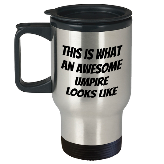 Umpire Gifts: This Is What an Awesome Umpire Looks Like Travel Mug for Dad - Unique Father's Day Unique Gifts for Him - Inspirational Umpire Quotes on Stainless Steel Coffee Cup - Gifts from Mom - Image 1
