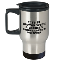 Load image into Gallery viewer, German Shorthaired Pointer Dog Gifts for Graduation - 'Life Is Better With A German Shorthaired Pointer' Travel Mug for Men and Women - Image 1

