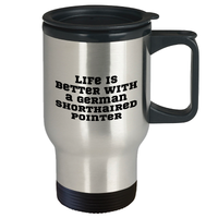 Load image into Gallery viewer, German Shorthaired Pointer Dog Gifts for Graduation - 'Life Is Better With A German Shorthaired Pointer' Travel Mug for Men and Women - Image 2
