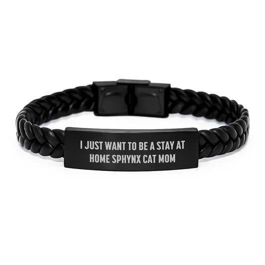 Sphynx Cat Mom's Delight, Funny Quote Interlaced Leather Bracelet, Gifts from Mom to Sphynx Cat Lover, Unique Graduation Jewelry, 'I Just Want To Be A Stay At Home Sphynx Cat Mom' - Image 1