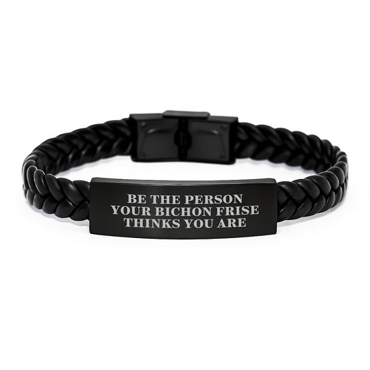Bichon Frise Dog Birthday Unique Gifts from Friends - Be The Person Your Bichon Frise Thinks You Are Interlaced Leather Bracelet for Men Women - Image 1