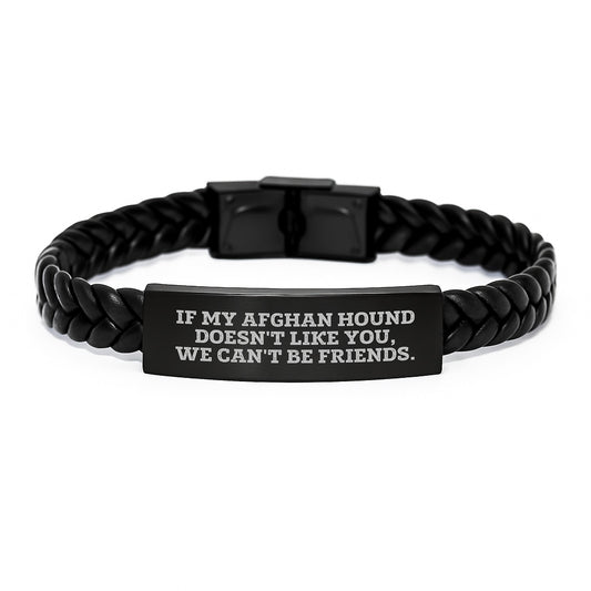 Funny Afghan Hound Dog Gifts for Men, Women, Friends - Interlaced Leather Bracelet, 'If My Afghan Hound Doesn't Like You, We Can't Be Friends.' Quote, Birthday Unique Gifts from Family - Image 1