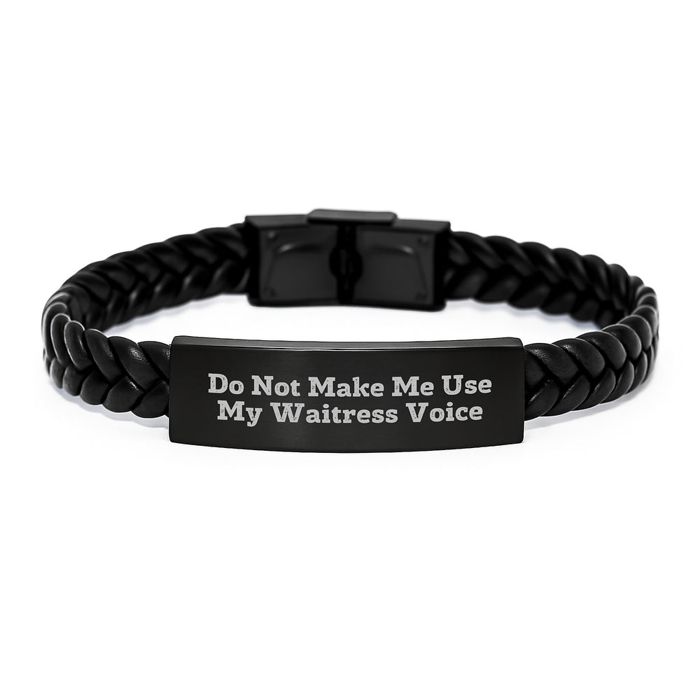 Funny Waitress Gifts from Men to Women - Interlaced Leather Bracelet for Graduation, Unique Gifts for Waitress Friends - 'Do Not Make Me Use My Waitress Voice' - Image 1
