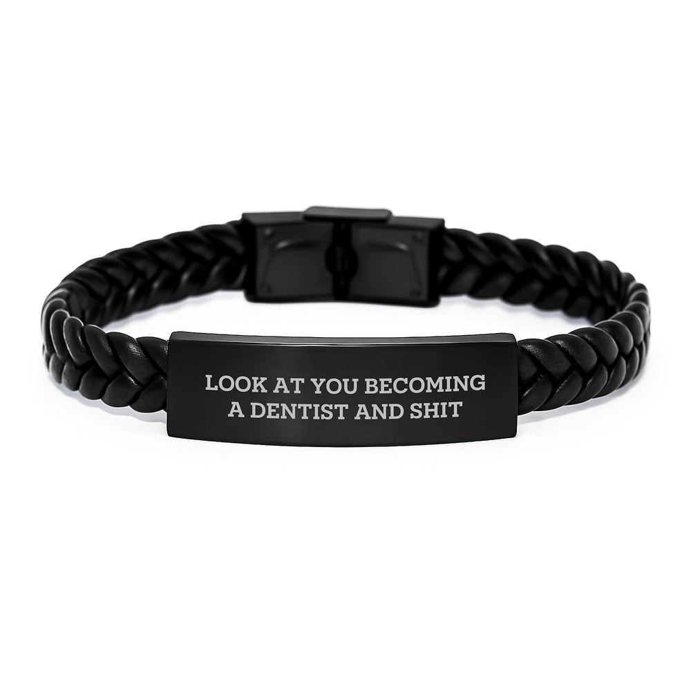 Funny Dentist Gifts for Him, Engraved Interlaced Leather Bracelet with Stainless Steel, Gifts from Family to Men on Graduation Day - Look At You Becoming A Dentist And Shit - Image 1