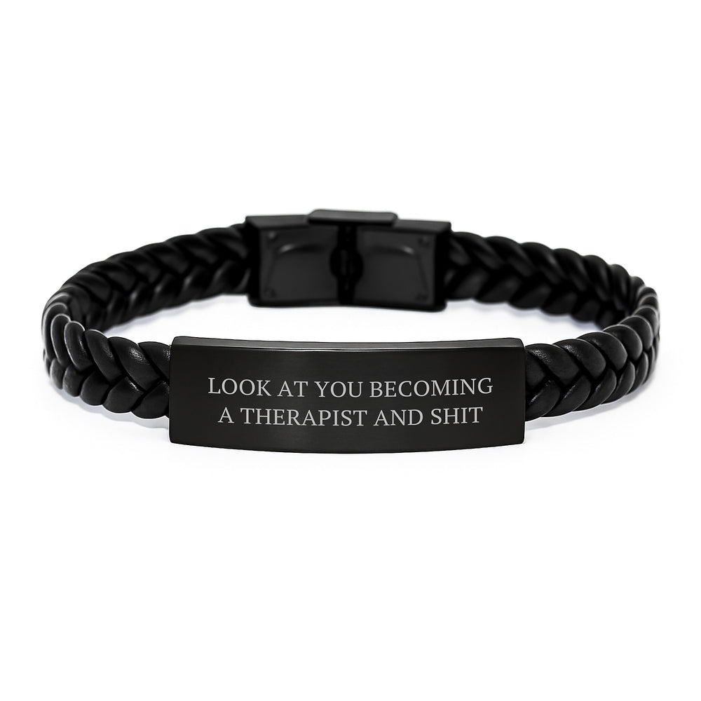 Funny Therapist Gifts from Family for Men and Women Interlaced Leather Bracelet Look At You Becoming A Therapist And Shit Graduation Unique Gifts - Image 1