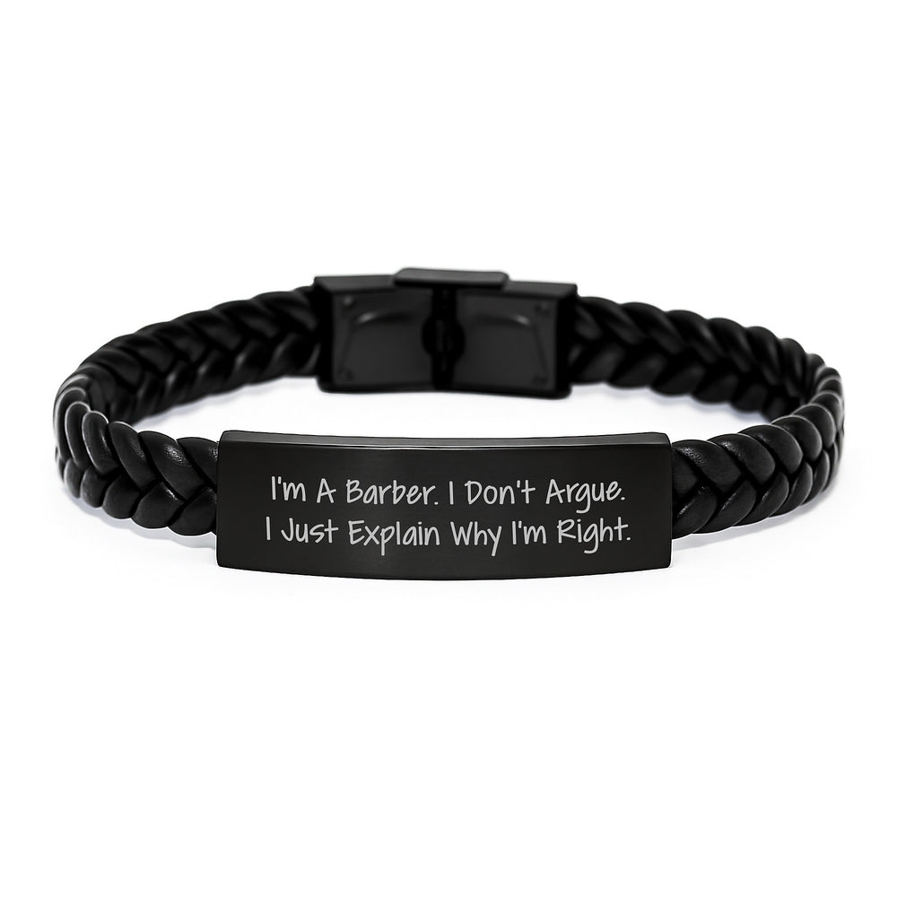 Funny Barber Gifts for Men from Friends - Interlaced Leather Bracelet, Quote: 'I'm A Barber. I Don't Argue. I Just Explain Why I'm Right.' - Graduation Unique Gifts - Image 1