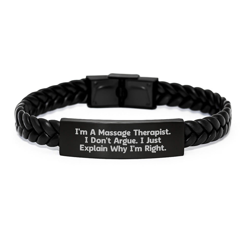 Massage Therapist Gifts from Friends Unique Inspirational Interlaced Leather Bracelet Graduation, 'I'm A Massage Therapist. I Don't Argue. I Just Explain Why I'm Right.' - Gifts for Massage Therapist - Image 1