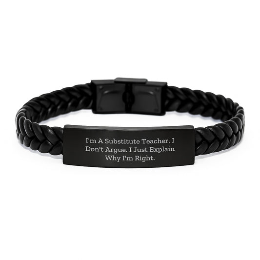 Funny Substitute Teacher Gifts from Friends, Gifts for Substitute Teachers, Interlaced Leather Bracelet for Graduation, 'I'm A Substitute Teacher. I Don't Argue. I Just Explain Why I'm Right.' - Image 1