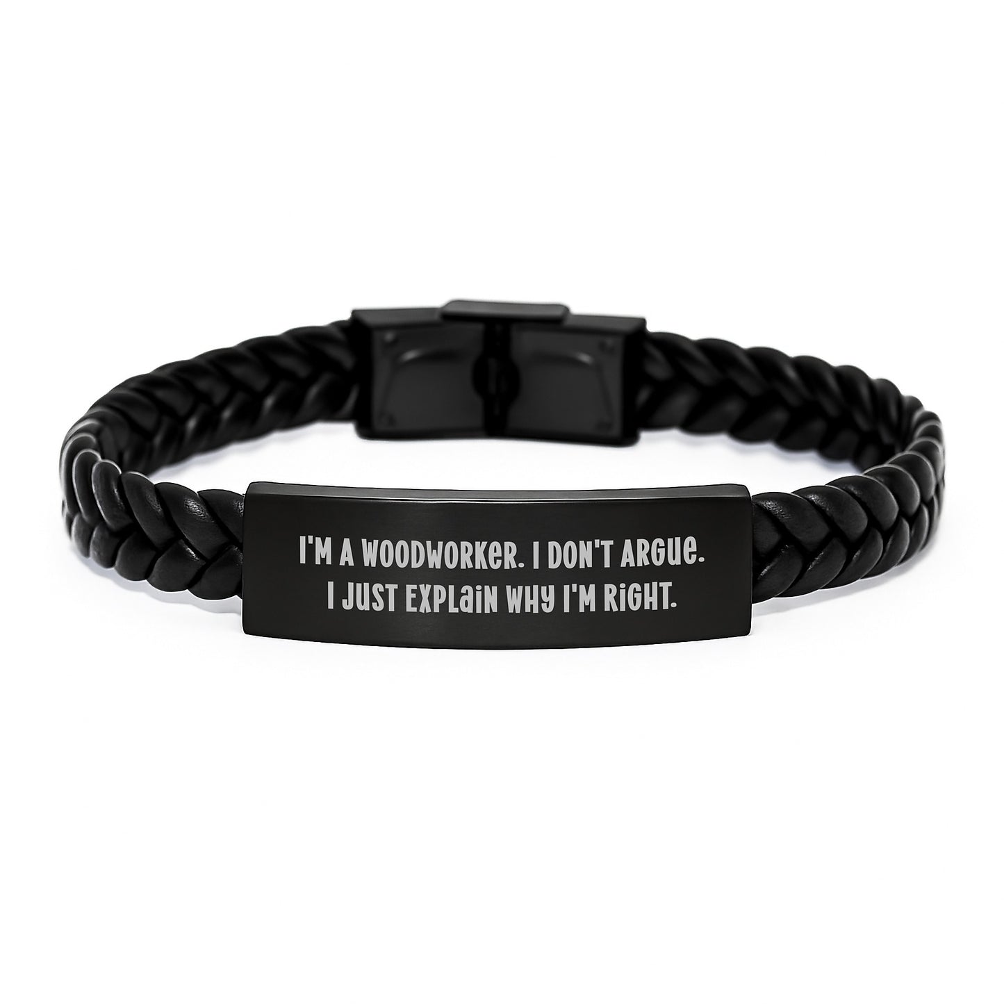 Woodworker Gifts from Men to Friends, Funny Interlaced Leather Bracelet for Graduation, 'I'm A Woodworker. I Don't Argue. I Just Explain Why I'm Right.' - Image 1