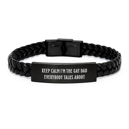 Funny Dad Gifts, Interlaced Leather Bracelet, Keep Calm I'm The Gay Dad Everybody Talks About, Unique Christmas Unique Gifts for Dad - Image 1