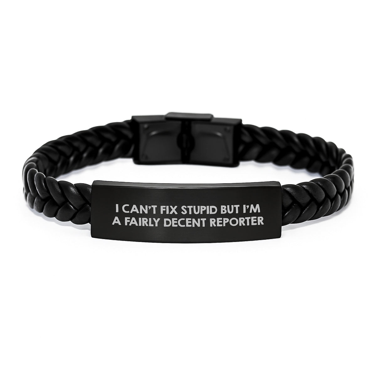 Reporter Gifts - I Can't Fix Stupid But I'm A Fairly Decent Reporter Interlaced Leather Bracelet, Gifts from Friends to Reporter on Birthday - Image 1