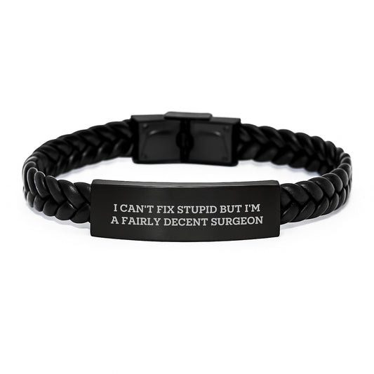 Funny Surgeon Gift for Him, I Can't Fix Stupid Interlaced Leather Bracelet from Men, Birthday Unique Presents for Surgeon Friends - Image 1