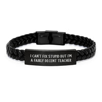 Load image into Gallery viewer, Funny Teacher Gifts from Men - I Can&#39;t Fix Stupid But I&#39;m A Fairly Decent Teacher Interlaced Leather Bracelet for Birthday - Image 1
