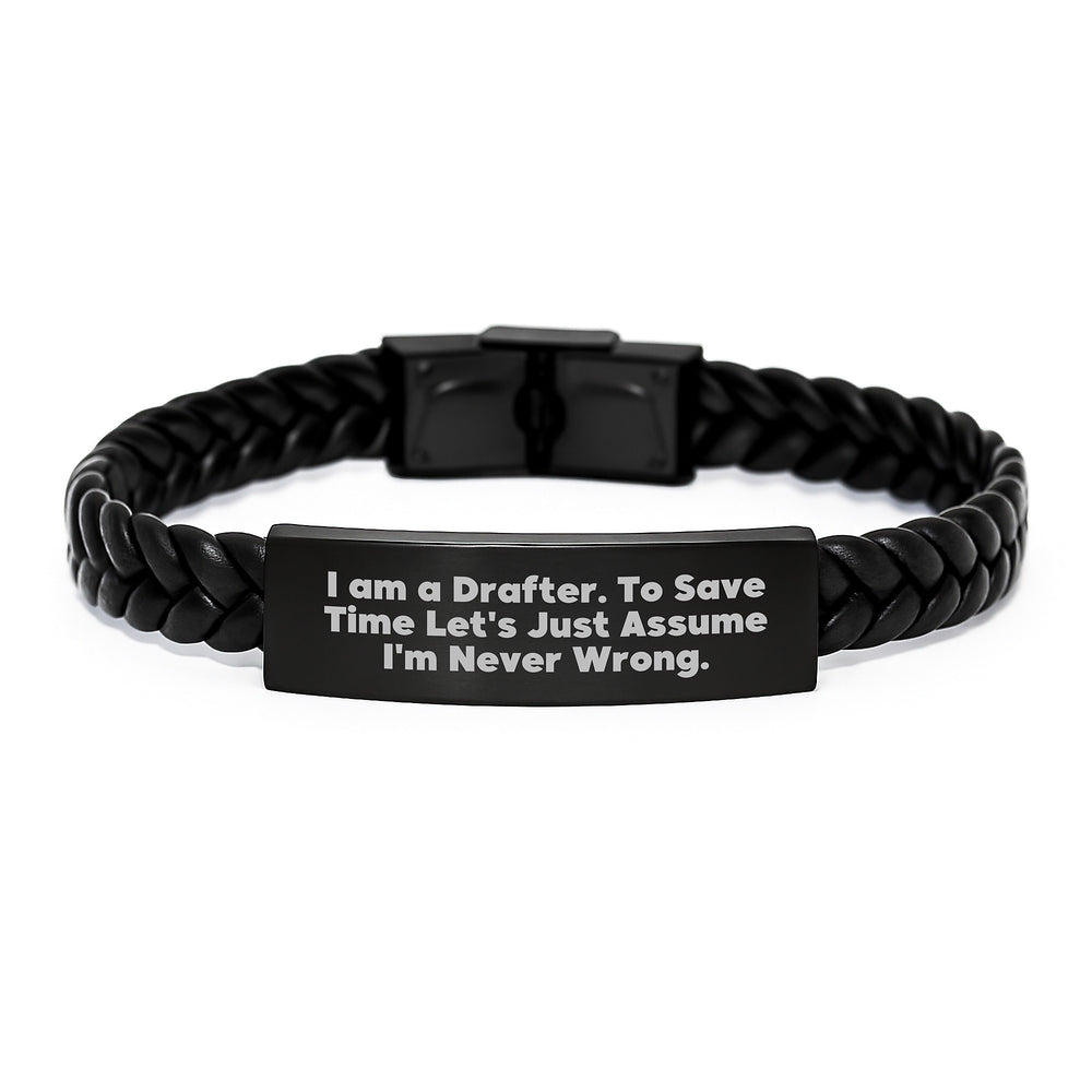 Funny Drafter Gifts from Men to Colleagues, Unique Interlaced Leather Bracelets for Drafter, I Am A Drafter. To Save Time Let's Just Assume I'm Never Wrong. Christmas Unique Gifts - Image 1