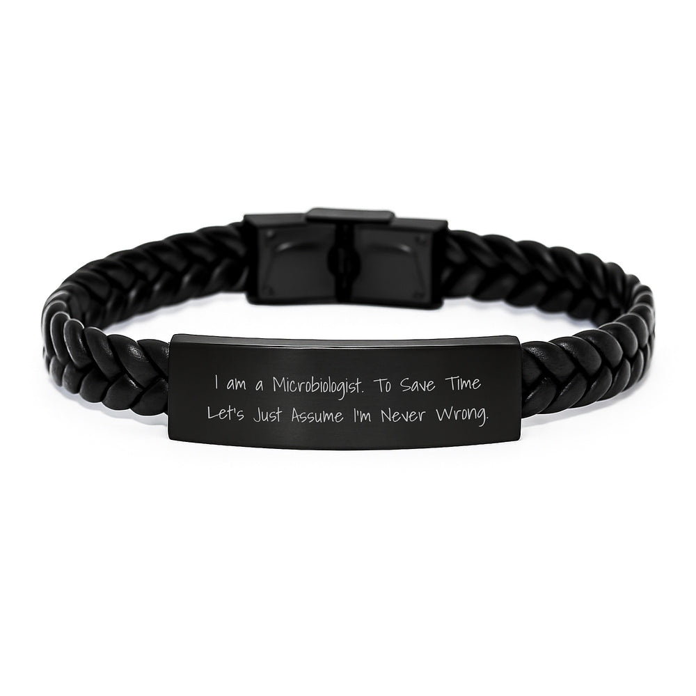 Funny Microbiologist Gifts for Men - I Am A Microbiologist, To Save Time Let's Just Assume I'm Never Wrong, Unique Interlaced Leather Bracelet for Husband Friends - Image 1
