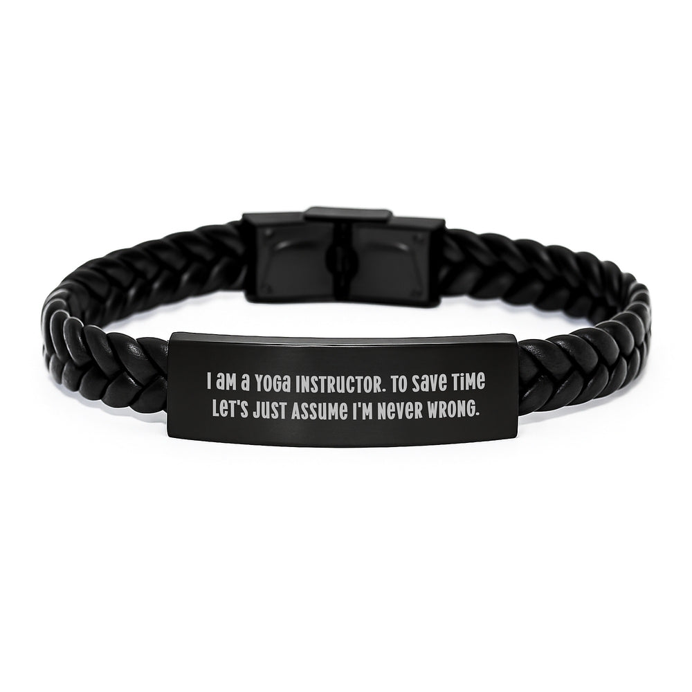 Funny Yoga Instructor Gifts from Men to Friends - 'I Am A Yoga Instructor. To Save Time Let's Just Assume I'm Never Wrong.' Interlaced Leather Bracelet for Graduation - Image 1