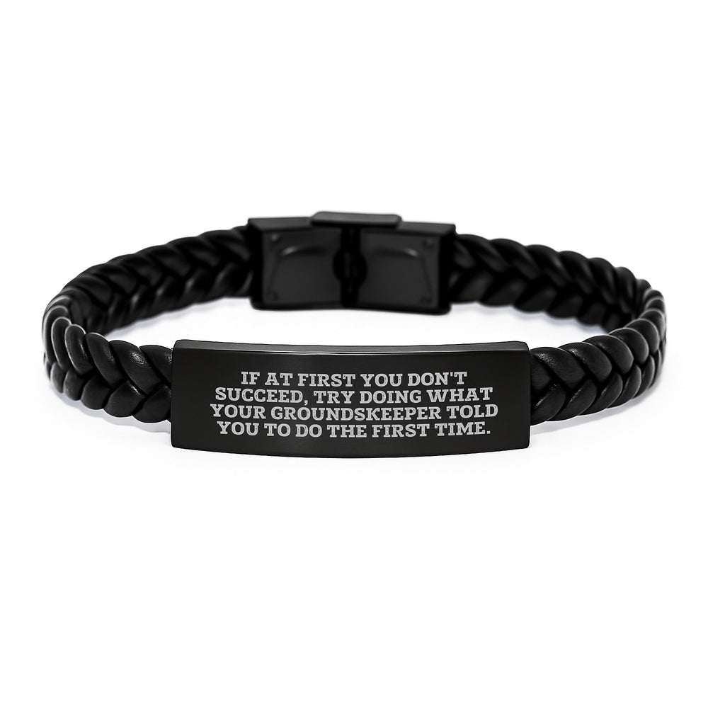Funny groundskeeper Gifts from Men to groundskeeper, Interlaced Leather Graduation Unique Gifts, Try Doing What Your groundskeeper Told You To Do The First Time - Image 1