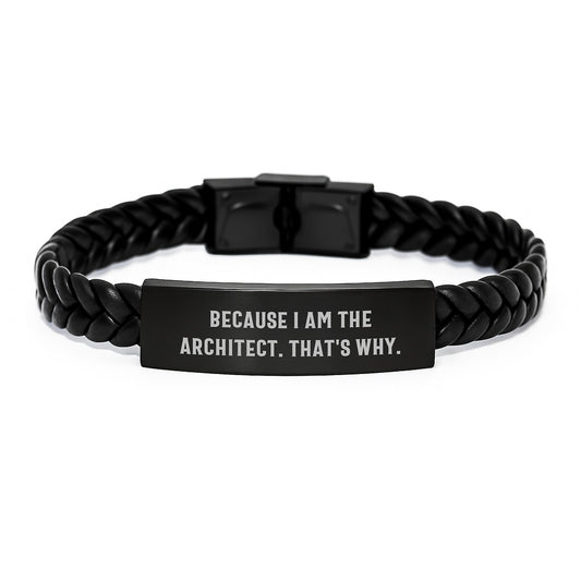 Unique Birthday Unique Gifts from Friends to Architect - Funny Interlaced Leather Bracelet with Stainless Steel Engraving, Because I Am The Architect. - Image 1
