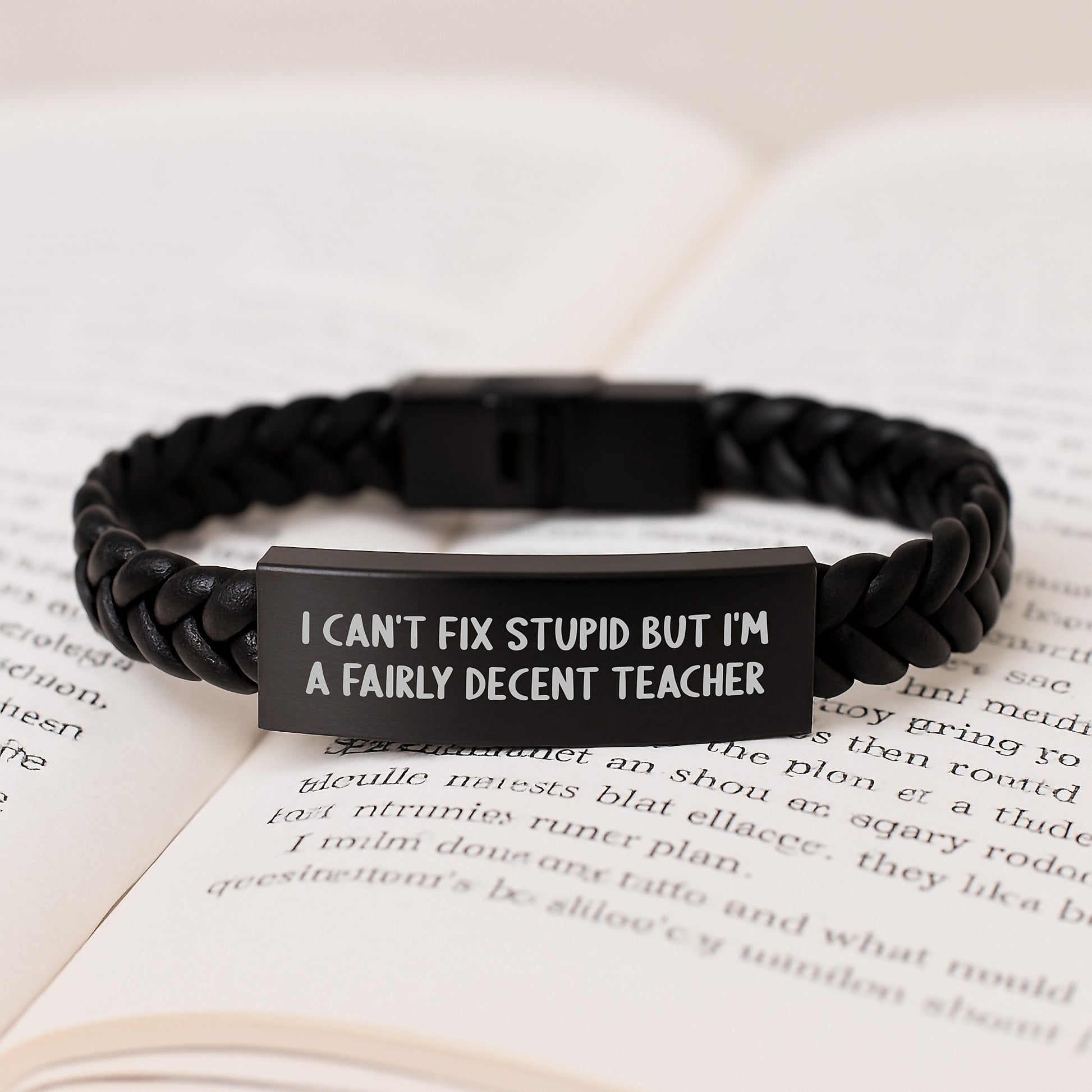 Funny Teacher Gifts from Men - I Can't Fix Stupid But I'm A Fairly Decent Teacher Interlaced Leather Bracelet for Birthday - Image 3