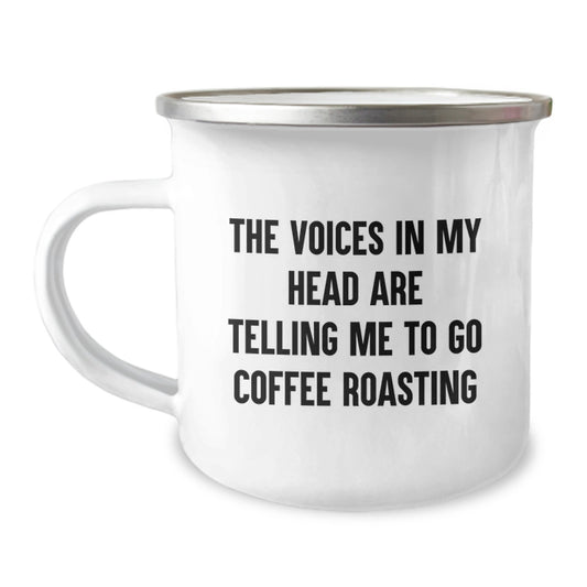 Funny Coffee Roasting Gifts for Men Birthday Camping Mug - 'The Voices In My Head Are Telling Me To Go Coffee Roasting' - Image 1