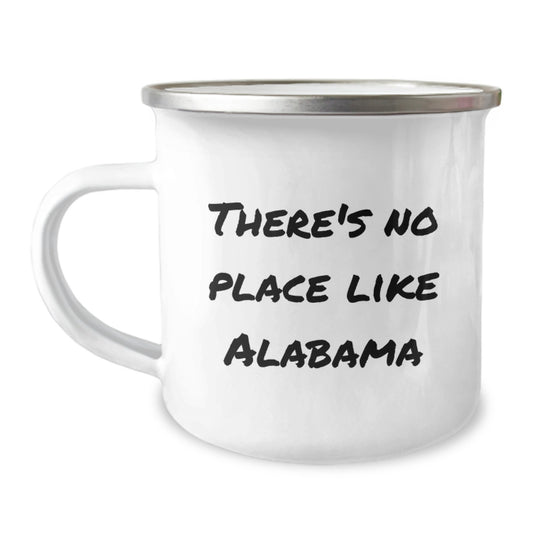 Funny Alabama Gifts for Birthday, Camping Mug with There's No Place Like Alabama Quote, Unique Gifts from Friends to Family - Image 1