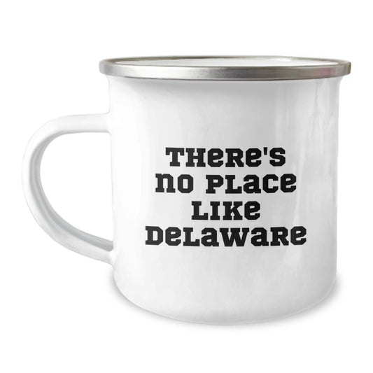 Delaware Camping Mug Gifts from Friends and Family for Graduation - Funny Quote 'There's No Place Like Delaware' in Stainless Steel with Enamel Finish - Image 1