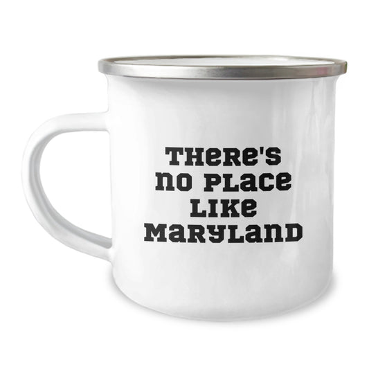 Maryland Camping Mug - 'There's No Place Like Maryland' Funny Quote - Gifts from Friends to Maryland Graduates - Image 1