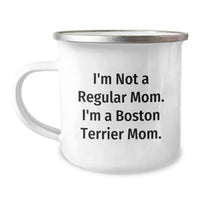 Load image into Gallery viewer, Boston Terrier Dog Mom, Funny Camping Mug Gifts from Family to Friends, &#39;I&#39;m Not A Regular Mom. I&#39;m A Boston Terrier Mom.&#39; for Graduation Unique Gifts - Image 1

