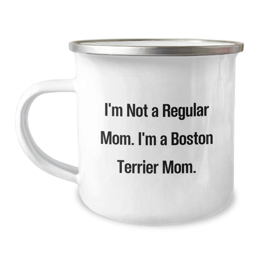 Funny Boston Terrier Dog Gifts from Friends and Family for Graduation, 'I'm Not A Regular Mom. I'm A Boston Terrier Mom.' Camping Mug, 12 oz Stainless Steel with Enamel Finish - Image 1