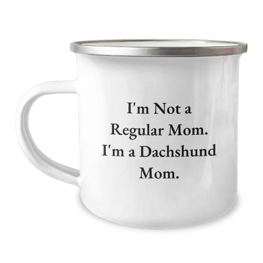 Funny Dachshund Dog Mom Gifts from Family - I'm Not A Regular Mom. I'm A Dachshund Mom. Camping Mug for Graduation Unique Gifts - Image 1
