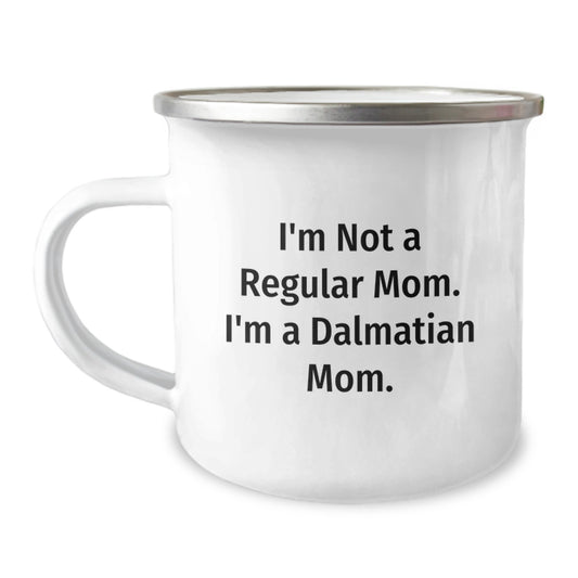 Dalmatian Dog Camping Mug, Funny Quote 'I'm Not A Regular Mom. I'm A Dalmatian Mom.' Gifts from Mom to Dalmatian Dog Lover, Unique Graduation Gifts for Women - Image 1