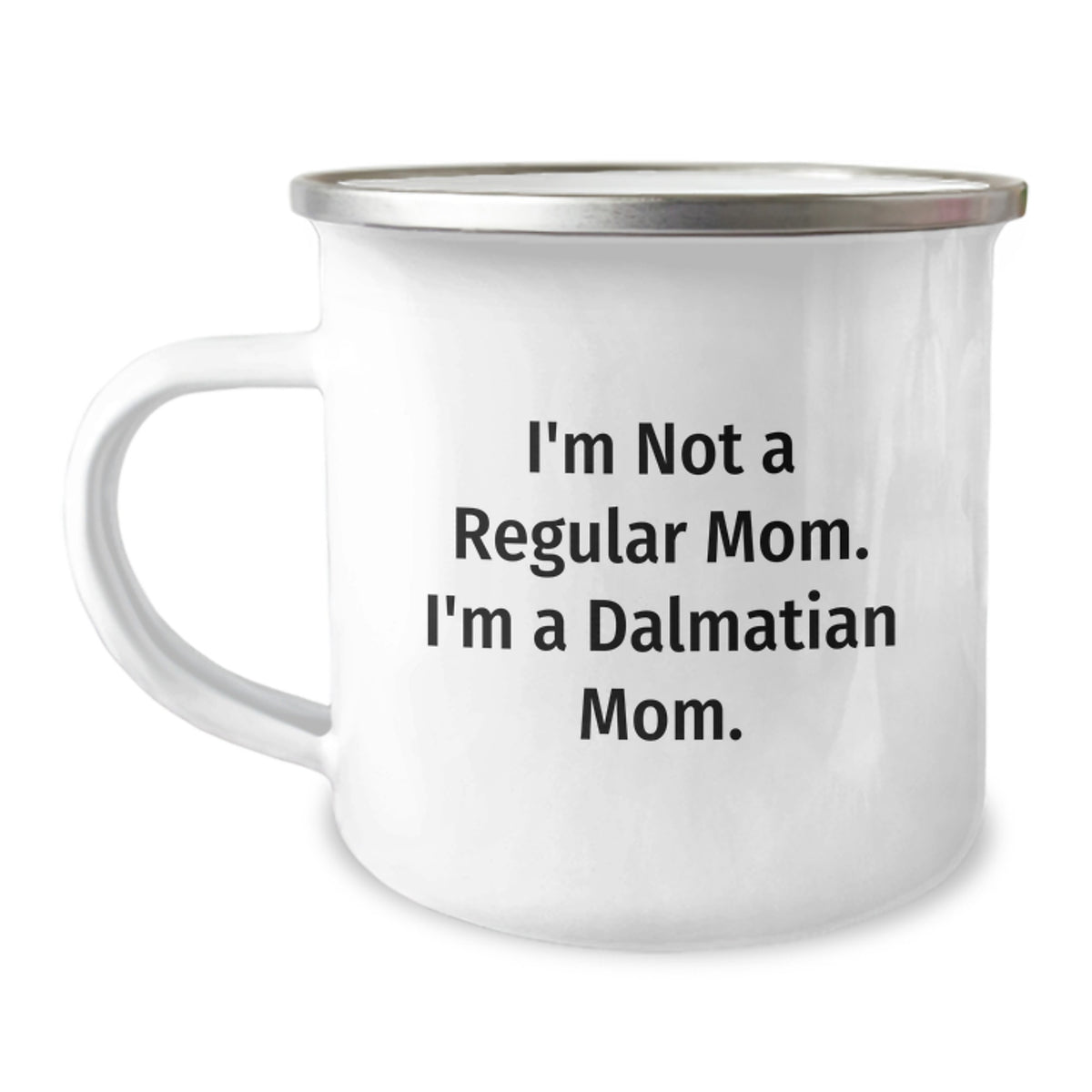 Dalmatian Dog Camping Mug, Funny Quote 'I'm Not A Regular Mom. I'm A Dalmatian Mom.' Gifts from Mom to Dalmatian Dog Lover, Unique Graduation Gifts for Women - Image 1