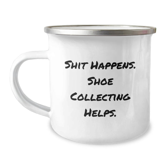 Funny Shoe Collecting Gifts for Men - Camping Mug with 'Shit Happens. Shoe Collecting Helps.' Quote - Perfect Graduation Unique Gifts from Friends to Family - Image 1