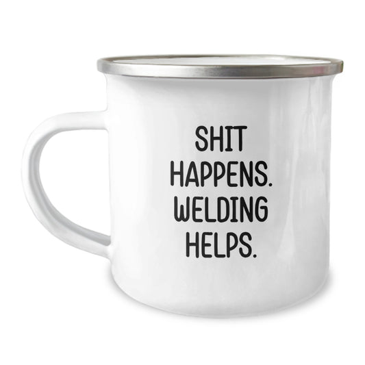 Funny Welding Gifts from Men Friends for Welding Men, Unique Camping Mug for Christmas Unique Gifts, 'Shit Happens. Welding Helps.' - Image 1