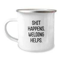 Load image into Gallery viewer, Funny Welding Gifts from Men Friends for Welding Men, Unique Camping Mug for Christmas Unique Gifts, &#39;Shit Happens. Welding Helps.&#39; - Image 1
