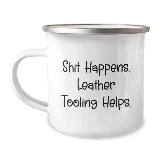 Handcrafted Leather Tooling Gifts from Men, Unique Leather Tooling Camping Mug, Funny Quote 'Shit Happens. Leather Tooling Helps.', Christmas Unique Gifts for Friends, Coworkers, Family - Image 1
