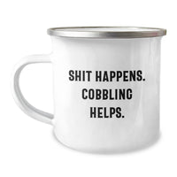 Load image into Gallery viewer, Funny Cobbling Mugs for Christmas Unique Gifts from Friends and Family, Gift Ideas for Men and Women Camping Enthusiasts, &#39;Shit Happens. Cobbling Helps.&#39; - Image 1
