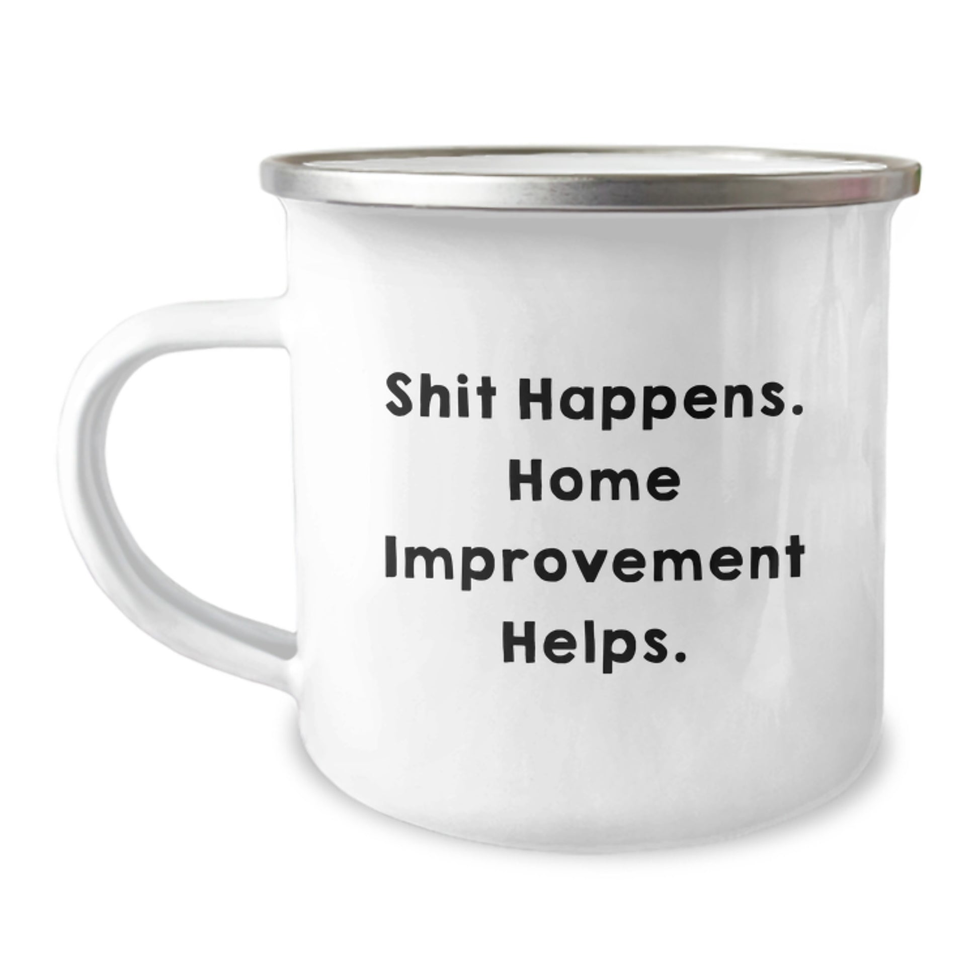 Funny Home Improvement Gifts, Camping Mug for Graduation Unique Gifts from Family to Home Improvement Enthusiasts, Shit Happens. Home Improvement Helps. - Image 1
