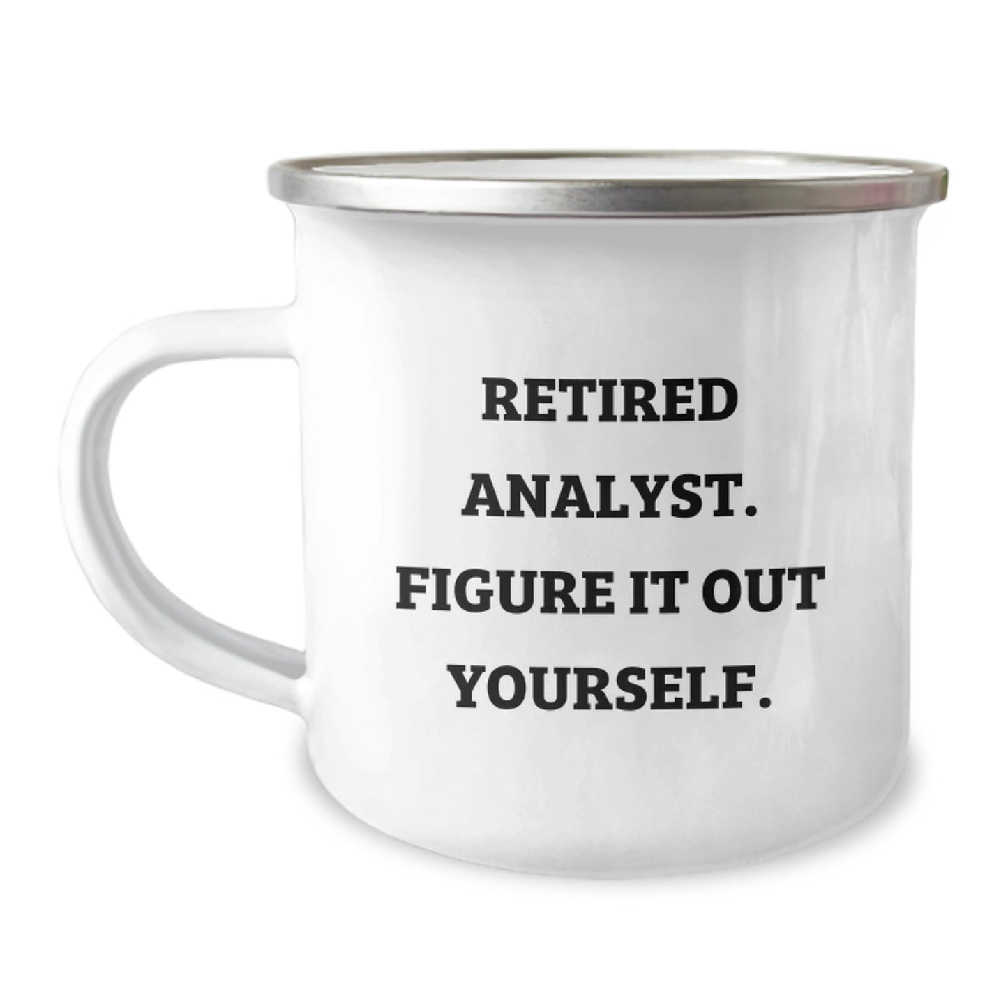 Funny Analyst Gifts for Men, Unique Graduation Unique Gifts from Friends, Camping Mug with 'Retired Analyst. Figure It Out Yourself.' Quote - Image 1